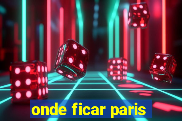 onde ficar paris